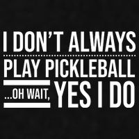 I Don't Always Play Pickleball Oh Wait Yes I Do Ladies PosiCharge Tri-Blend Wicking Tank