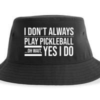 I Don't Always Play Pickleball Oh Wait Yes I Do Sustainable Bucket Hat
