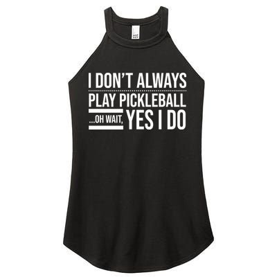 I Don't Always Play Pickleball Oh Wait Yes I Do Women's Perfect Tri Rocker Tank