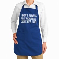 I Don't Always Play Pickleball Oh Wait Yes I Do Apron
