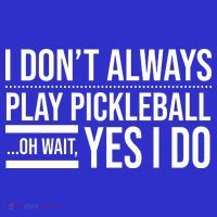 I Don't Always Play Pickleball Oh Wait Yes I Do Sustainable Beanie
