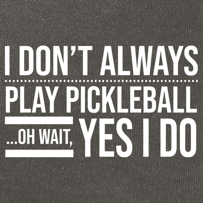 I Don't Always Play Pickleball Oh Wait Yes I Do Cotton Canvas Backpack