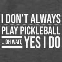 I Don't Always Play Pickleball Oh Wait Yes I Do Vector Backpack