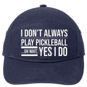 I Don't Always Play Pickleball Oh Wait Yes I Do 7-Panel Snapback Hat