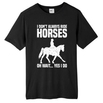 I Don’T Always Ride Horses Horseback Riding Gift Tall Fusion ChromaSoft Performance T-Shirt