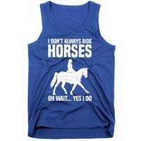 I Don’T Always Ride Horses Horseback Riding Gift Tank Top