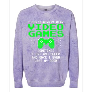 I Don't Always Play Video Games Funny Gift And Gaming Gift Colorblast Crewneck Sweatshirt