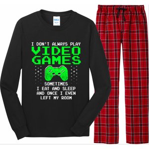 I Don't Always Play Video Games Funny Gift And Gaming Gift Long Sleeve Pajama Set