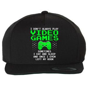 I Don't Always Play Video Games Funny Gift And Gaming Gift Wool Snapback Cap