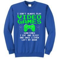 I Don't Always Play Video Games Funny Gift And Gaming Gift Sweatshirt