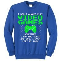 I Don't Always Play Video Games Funny Gift And Gaming Gift Tall Sweatshirt