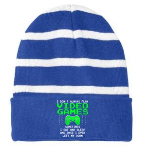 I Don't Always Play Video Games Funny Gift And Gaming Gift Striped Beanie with Solid Band