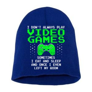 I Don't Always Play Video Games Funny Gift And Gaming Gift Short Acrylic Beanie