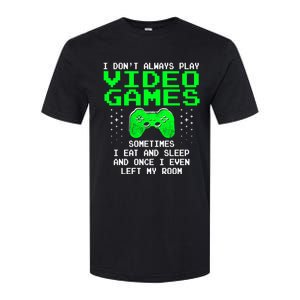 I Don't Always Play Video Games Funny Gift And Gaming Gift Softstyle CVC T-Shirt