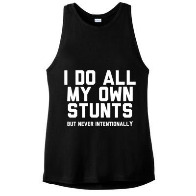 I Do All My Own Stunts But Never Intentionally Funny Sarcasm Gift Ladies PosiCharge Tri-Blend Wicking Tank