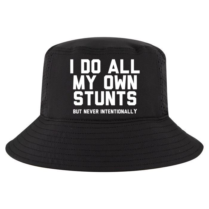 I Do All My Own Stunts But Never Intentionally Funny Sarcasm Gift Cool Comfort Performance Bucket Hat