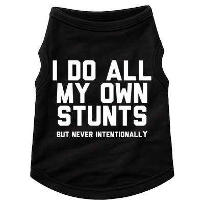 I Do All My Own Stunts But Never Intentionally Funny Sarcasm Gift Doggie Tank