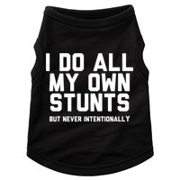 I Do All My Own Stunts But Never Intentionally Funny Sarcasm Gift Doggie Tank