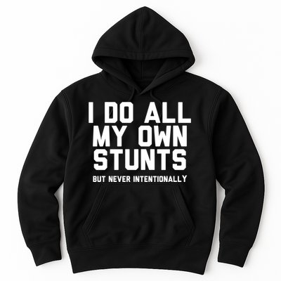 I Do All My Own Stunts But Never Intentionally Funny Sarcasm Gift Hoodie