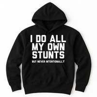 I Do All My Own Stunts But Never Intentionally Funny Sarcasm Gift Hoodie