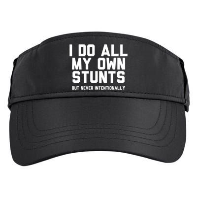 I Do All My Own Stunts But Never Intentionally Funny Sarcasm Gift Adult Drive Performance Visor