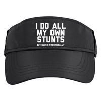 I Do All My Own Stunts But Never Intentionally Funny Sarcasm Gift Adult Drive Performance Visor