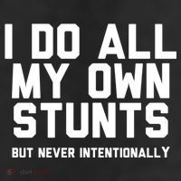 I Do All My Own Stunts But Never Intentionally Funny Sarcasm Gift Adult Drive Performance Visor
