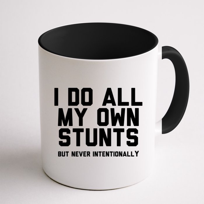 I Do All My Own Stunts But Never Intentionally Funny Sarcasm Gift Mug