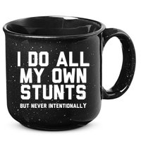 I Do All My Own Stunts But Never Intentionally Funny Sarcasm Gift 15oz Campfire Ceramic Mug