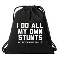 I Do All My Own Stunts But Never Intentionally Funny Sarcasm Gift Drawstring Bag