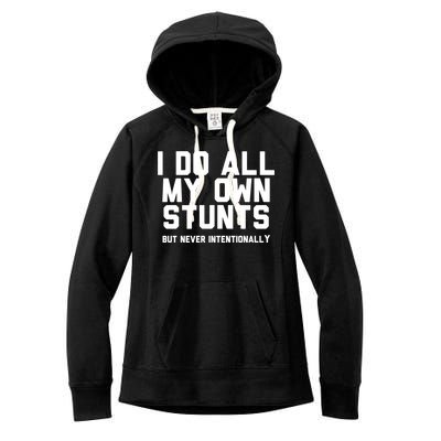 I Do All My Own Stunts But Never Intentionally Funny Sarcasm Gift Women's Fleece Hoodie