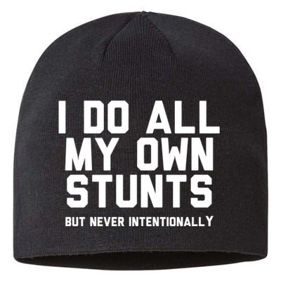 I Do All My Own Stunts But Never Intentionally Funny Sarcasm Gift Sustainable Beanie