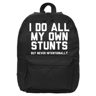 I Do All My Own Stunts But Never Intentionally Funny Sarcasm Gift 16 in Basic Backpack