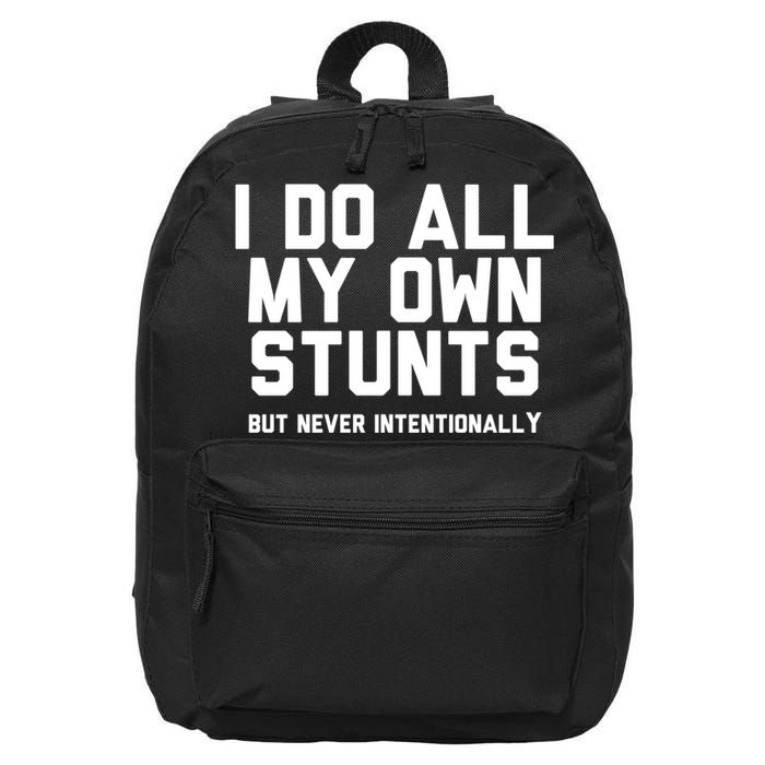 I Do All My Own Stunts But Never Intentionally Funny Sarcasm Gift 16 in Basic Backpack