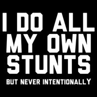 I Do All My Own Stunts But Never Intentionally Funny Sarcasm Gift 16 in Basic Backpack