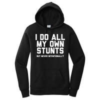 I Do All My Own Stunts But Never Intentionally Funny Sarcasm Gift Women's Pullover Hoodie