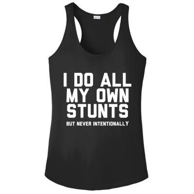 I Do All My Own Stunts But Never Intentionally Funny Sarcasm Gift Ladies PosiCharge Competitor Racerback Tank
