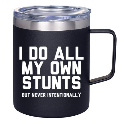 I Do All My Own Stunts But Never Intentionally Funny Sarcasm Gift 12oz Stainless Steel Coffee Mug