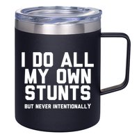 I Do All My Own Stunts But Never Intentionally Funny Sarcasm Gift 12oz Stainless Steel Coffee Mug
