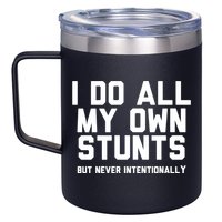 I Do All My Own Stunts But Never Intentionally Funny Sarcasm Gift 12oz Stainless Steel Coffee Mug