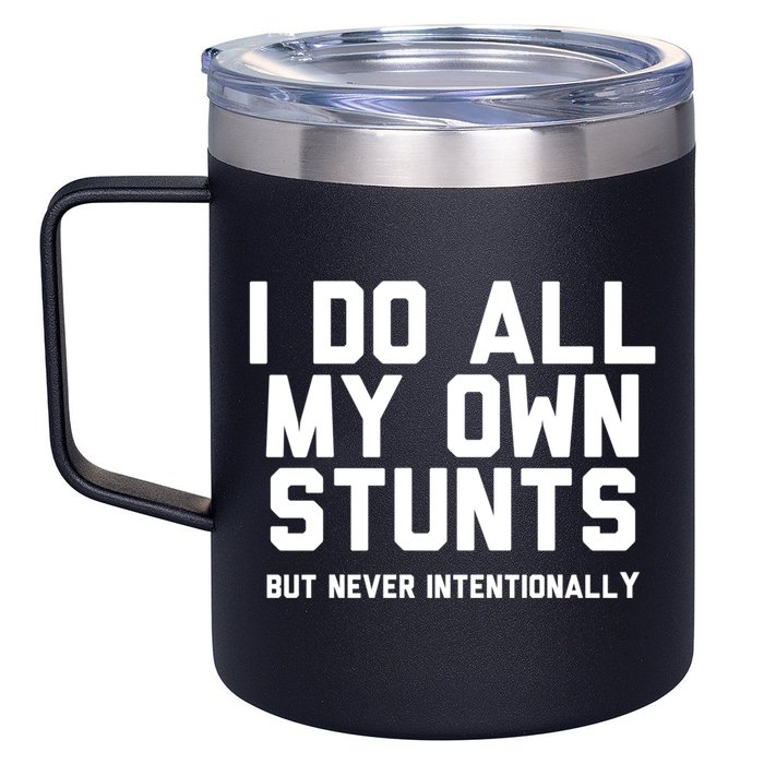 I Do All My Own Stunts But Never Intentionally Funny Sarcasm Gift 12oz Stainless Steel Coffee Mug