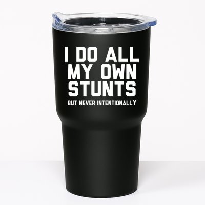 I Do All My Own Stunts But Never Intentionally Funny Sarcasm Gift Tumbler