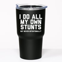 I Do All My Own Stunts But Never Intentionally Funny Sarcasm Gift Tumbler