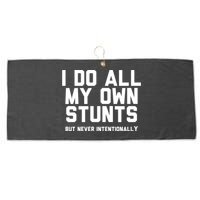 I Do All My Own Stunts But Never Intentionally Funny Sarcasm Gift Large Microfiber Waffle Golf Towel