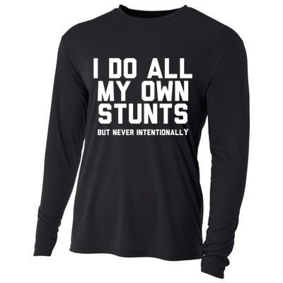 I Do All My Own Stunts But Never Intentionally Funny Sarcasm Gift Cooling Performance Long Sleeve Crew