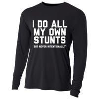 I Do All My Own Stunts But Never Intentionally Funny Sarcasm Gift Cooling Performance Long Sleeve Crew