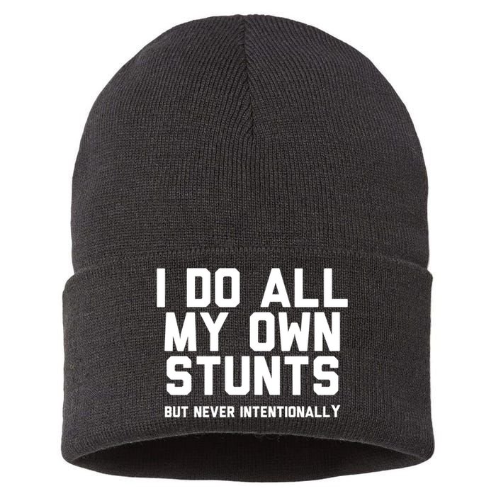 I Do All My Own Stunts But Never Intentionally Funny Sarcasm Gift Sustainable Knit Beanie