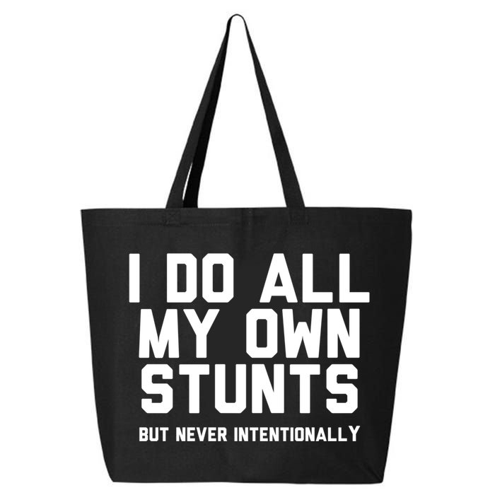 I Do All My Own Stunts But Never Intentionally Funny Sarcasm Gift 25L Jumbo Tote