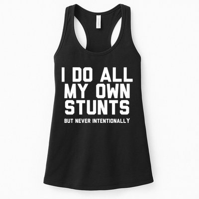I Do All My Own Stunts But Never Intentionally Funny Sarcasm Gift Womens Tank Top
