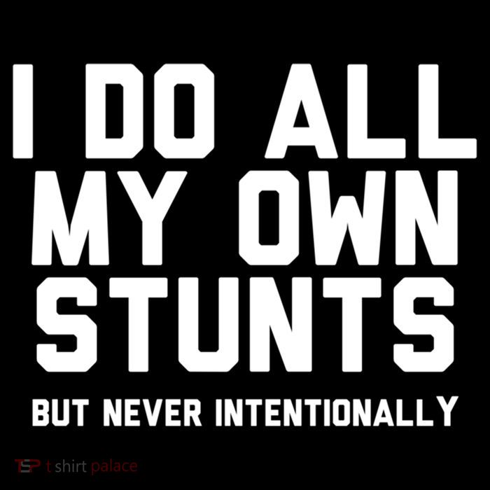 I Do All My Own Stunts But Never Intentionally Funny Sarcasm Gift Toddler Hoodie